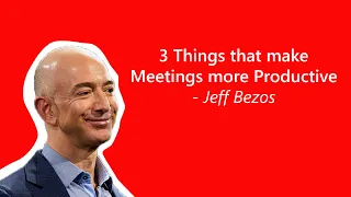3 Things that make Meetings more Productive -  Jeff Bezos