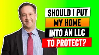 Should I put my home into an LLC to protect?