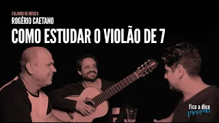 Como estudar o violão de 7 | Rogério Caetano
