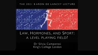 2021 Baron de Lancey Lecture - Law, Hormones, and Sport: a level playing field?