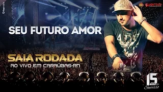 Raí Saia Rodada -  Seu Futuro Amor (Ao Vivo em Caraúbas-RN)