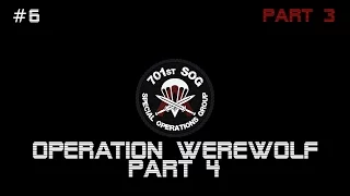 701st SOG - Operation Werewolf Part 4 - part 3