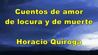 Cuentos de amor de locura y de muerte  Horacio Quiroga