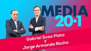 Media 20.1 con Gabriel Sosa Plata y Jorge Armando Rocha