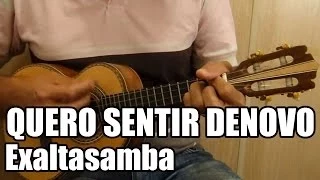 Quero Sentir Denovo - Exaltasamba - Sol Maior