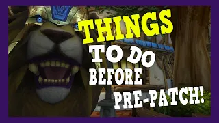 Shadowlands - Things To Do Before Pre-patch | 9.0