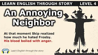 Learn English through story 🍀 level 4 🍀 An Annoying Neighbor