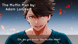 The Muffin Man By: Adam Lambert