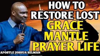 HOW TO RESTORE LOST GRACE, MANTLE AND PRAYER LIFE - APOSTLE JOSHUA SELMAN | Flaming Channel Live