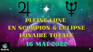 #pleinelune #eclipselunairetotale FRUSTRATIONS, FREINS, TIRAILLEMENTS, CREATIVITE EN CE 16 MAI 2022