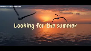 Chris Rea  -  Looking for the Summer (lyrics)