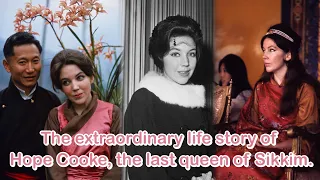 The extraordinary life story of Hope Cooke, the last queen of Sikkim.