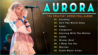 AURORA Greatest Hits - Best Songs Of AURORA - URORA new songs playlist 2022