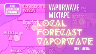 l o c a l F O R E C A S T  |   Vaporwave Weather Channel Mix