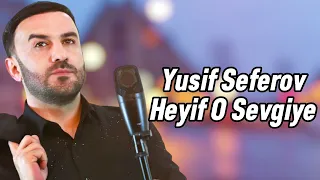 Yusif Seferov - Heyif O Sevgiye O Mehebbete 2023