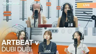 ARTBEAT v (아트비트 v) - DUBI DUBI | K-Pop Live Session | Radio’n Us