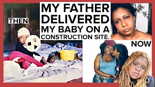 I gave birth on a construction site.