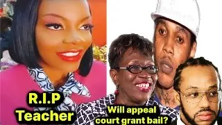 Missing Teacher Remains Found & Will Appeal Courts Grant Vybz Kartel Bail ?