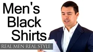 Men's Black Shirts - A Man's Guide To The Black Shirt - Wearing Black Shirt Style Tips