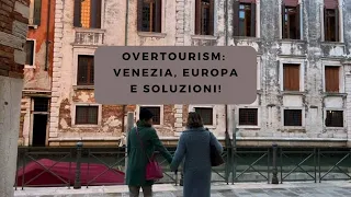 Overtourism: Venezia, Europa e soluzioni nel 2022.