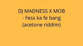 DJ MADNESS X MOB - Fess ka fe bang instrumental (acetone riddim Instrumental )