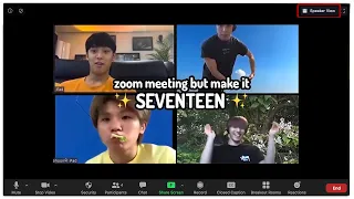 zoom meeting but make it ✨ SEVENTEEN ✨