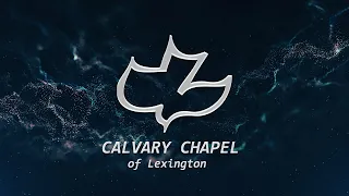 Calvary Chapel of Lexington Live Stream - 02/21/2024