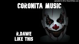 R.Dawe - Like This (Original Mix) 2023
