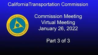 California Transportation Commission Meeting  1/26/22   Part 3 of 3