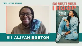 Aliyah Boston Joins Haley Jones | Sometimes I Hoop | The Players’ Tribune