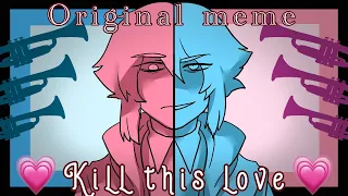 KILL THIS LOVE | Original Meme