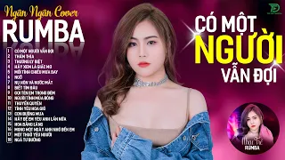 CÓ MỘT NGƯỜI VẪN ĐỢI, THƯƠNG LY BIỆT - ALBUM RUMBA XUẤT SẮC NHẤT 2024 - NGÂN NGÂN COVER CỰC HÓT