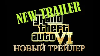 GTA VI Grand Theft Auto 6 New Trailer