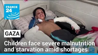 Gaza children face severe malnutrition and starvation amid shortages • FRANCE 24 English