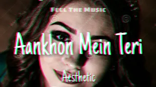 Aankhon Mein Teri Aesthetic | Slowed + Reverb Version | KK | Om Shanti Om | Feel The Music