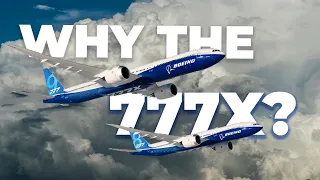 Why Has Boeing Built The 777X?