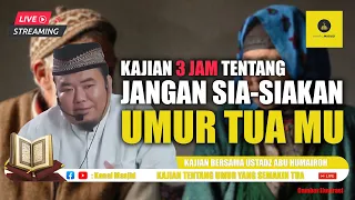 KAJIAN TENTANG UMUR TUA BERSAMA USTADZ ABU HUMAIROH