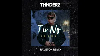 Irama - Tu No (THNDERZ RAVETOK REMIX)