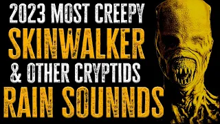 3 HOURS of 2023 Creepy SKINWALKER & CRYPTID Scary Stories | RAIN SOUNDS | Horror Stories