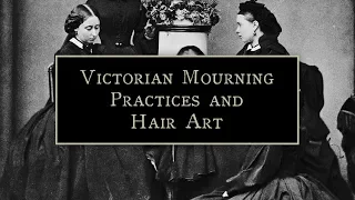 Victorian Mourning Practices | Woven Strands