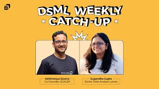 From 4 Years of Career Break to Sr. Data Analyst | DSML Weekly Catchup | Sugandha Gupta | @SCALER