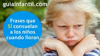 Las frases que SÍ consuelan a los niños cuando lloran o se enfadan y lo que nunca debemos decirles