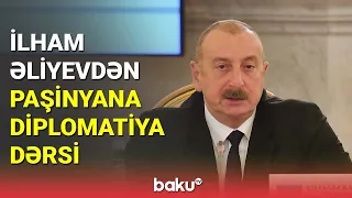 İlham Əliyev Paşinyana diplomatiya dərsi keçdi