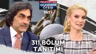 Pelin Çift ile Gündem Ötesi 311. Bölüm Tanıtımı [19 Mart 2022]