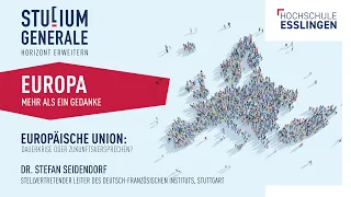 Studium Generale: Europäische Union – Dauerkrise oder Zukunftsversprechen?