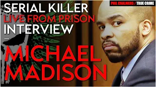 🩸 Serial Killer Interview - MICHAEL MADISON, Hints At More Killings - Phil Chalmers