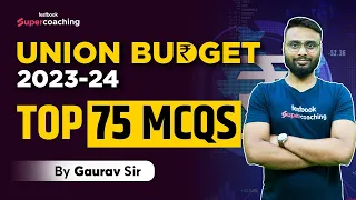 Union Budget 2023 | Top 75 MCQs Based On Union Budget Highlights | By Gaurav Sir