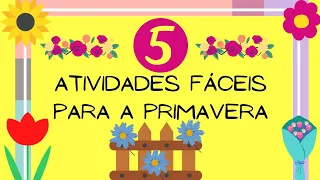 ✔5 Dicas de Atividades Fáceis para a Primavera| Educação Infantil🌻🌼🌷🌺💐