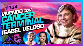 VIVENDO COM CÂNCER TERMINAL: ISABEL VELOSO (+ LUCAS, DRA. MELINA) - Inteligência Ltda. Podcast #1154