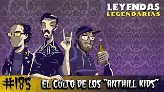 E185: El culto de los "Anthill Kids"